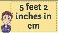 5 Feet 2 Inches in CM