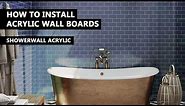 How To Install Acrylic Bathroom Wall Boards - Showerwall Acrylic Fitting Guide