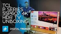 TCL P Series 55P607 4K HDR TV - Unboxing