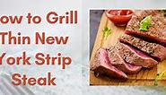 How To Grill Thin New York Strip Steak With 7 Easy Steps - GRILL PANTRY