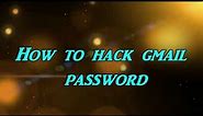 How To Hack Gmail Account Without using Software (100% Working)