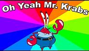 Where Did "Oh Yeah Mr. Krabs" Come From? The history and origin of the oh ya mr krabs meme