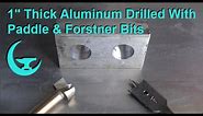 1" Thick Aluminum Drilled With Paddle & Forstner Bits