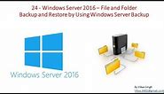 24 - Windows Server 2016 – File Server (File and Folder) Backup & Restore by Windows Server Backup