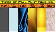How to Select Paint Finish | Types of wall finishes | Matte | Satin | Sheen | Gloss | Textured