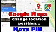 Google Maps - How to edit PIN or Label position for saved locations, modify a favorite place, map