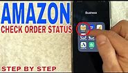 ✅ How To Check Amazon Order Status 🔴