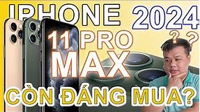 Đánh giá iPhone 11 Pro Max 2024 rồi còn đáng mua không hay chọn Android???