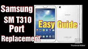 Samsung Galaxy Tab 3(SM-T310) Charging Port Replacement Easy Guide