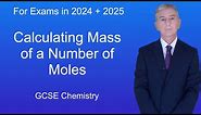 GCSE Chemistry Revision "Calculating Mass of a Number of Moles"