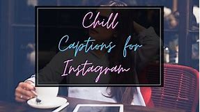 Best Chill Captions And Quotes For Instagram In 2024