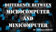 Difference between Microcomputer and Minicomputer