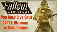 Fallout New Vegas: You Only Live Once - Part 1 - Welcome to Goodsprings