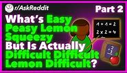 What's Easy Peasy Lemon Squeezy But Actually Difficult Difficult Lemon Difficult? - Part 2