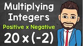 Multiplying Integers: Multiplying a Positive by a Negative | Positive x Negative | Math with Mr. J
