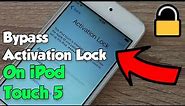 [2023] How To Bypass Activation Lock On iPod Touch 5