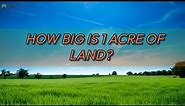 How Big Is 1 Acre Of Land?
