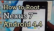 Root Your Nexus 7 Tablet (2013) Running Android 4.4 KitKat - Windows Guide [How-To]