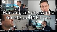 Hacking Sony Alpha for clean HDMI / waxy skin workaround