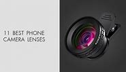 Top 11 Best Phone Camera Lenses