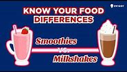 Know Your Food - Smoothie VS Milkshake