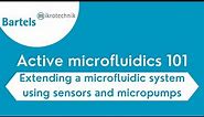 Active microfluidics 101: Extending a microfluidic system utilizing sensors and micropumps