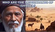 Who are the Descendants of Ishmael? Where are they? | Bible Mysteries Explained