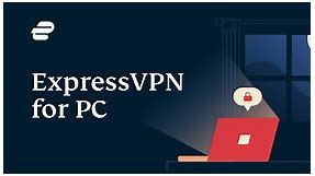 VPN for Windows PC (Instant Download) | ExpressVPN