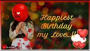 Happy Birthday My Love | Romantic Birthday Wishes | Happy Birthday Wishes for lover | Happy Bday