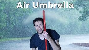 The Invisible Air Umbrella