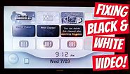 BLACK AND WHITE Wii VIDEO? EASY FIX! 2 OPTIONS!
