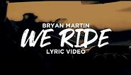 Bryan Martin - We Ride (Official Lyric Video)