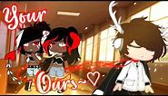 Your Ours~♡ Gacha Club Movie (By: Whats Up Unicorn)