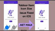 How to Fix Tabbar Icon Size Issue on iOS .NET MAUI (Issue Fixed)