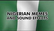 Nigerian Memes And Sound Effects funny