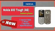 Nokia 4G feature phone|Nokia 800|Nokia 800 Tough 4g feature phone|Price|Review|Specifications