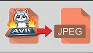 How to convert 'AVIF' (and WEBP) to JPG very easily...