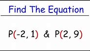 How To Find The Equation of a Line Given Two Points