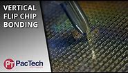 Vertical Flip Chip Bonding by PacTech