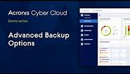 Advanced Backup Options | Acronis Cyber Backup Cloud | Acronis Cyber Cloud Demo Series