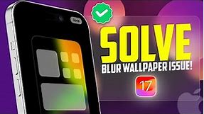 How to Fix Blur Wallpaper Issues on iPhone | Blur Wallpaper Problem