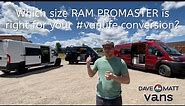 WHICH SIZE RAM PROMASTER IS RIGHT FOR YOUR #VANLIFE CONVERSION? | Dave & Matt Vans