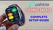 Pebble Cosmos Engage Smartwatch Full Setup Guide