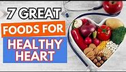 DIET FOR HEALTHY HEART - 7 GREAT FOODS FOR HEART HEALTH