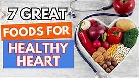 DIET FOR HEALTHY HEART - 7 GREAT FOODS FOR HEART HEALTH