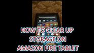 HOW TO CLEAR UP STORAGE ON AMAZON FIRE TABLET