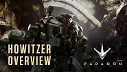 Paragon - Howitzer Overview