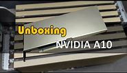 NVIDIA A10 Tensor Core GPU Unboxing