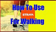 How to use Strava to record a walk. [GET FIT WITH WALKING NOW]