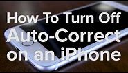 How to Turn Off Autocorrect on an iPhone